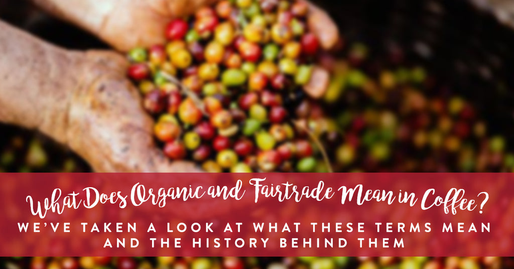 What Does Organic and Fairtrade Mean in Coffee?