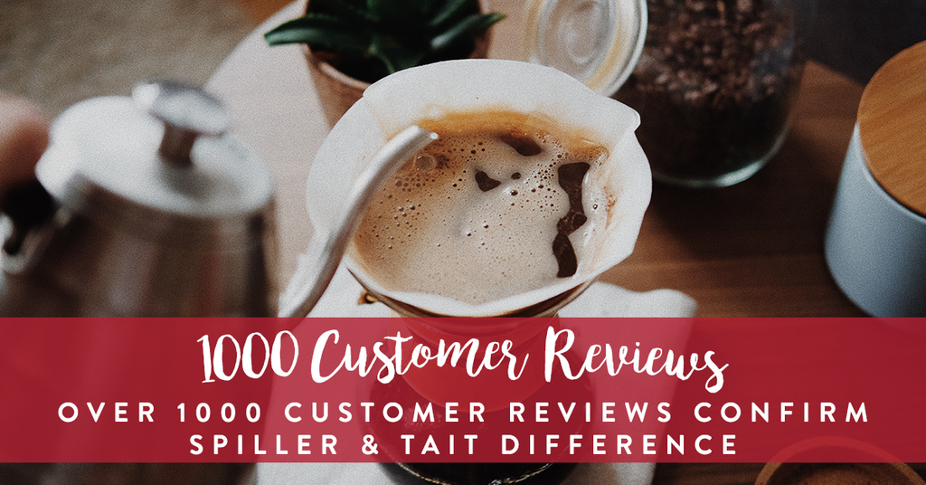 Over 1,000 Customer Reviews Confirm Spiller & Tait Difference