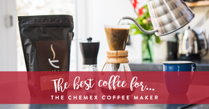 The best coffee for the Chemex coffee maker