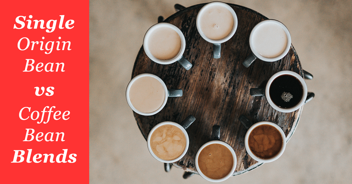 Single Origin Beans vs Coffee Bean Blends