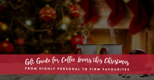 Gift Guide for Coffee Lovers this Christmas